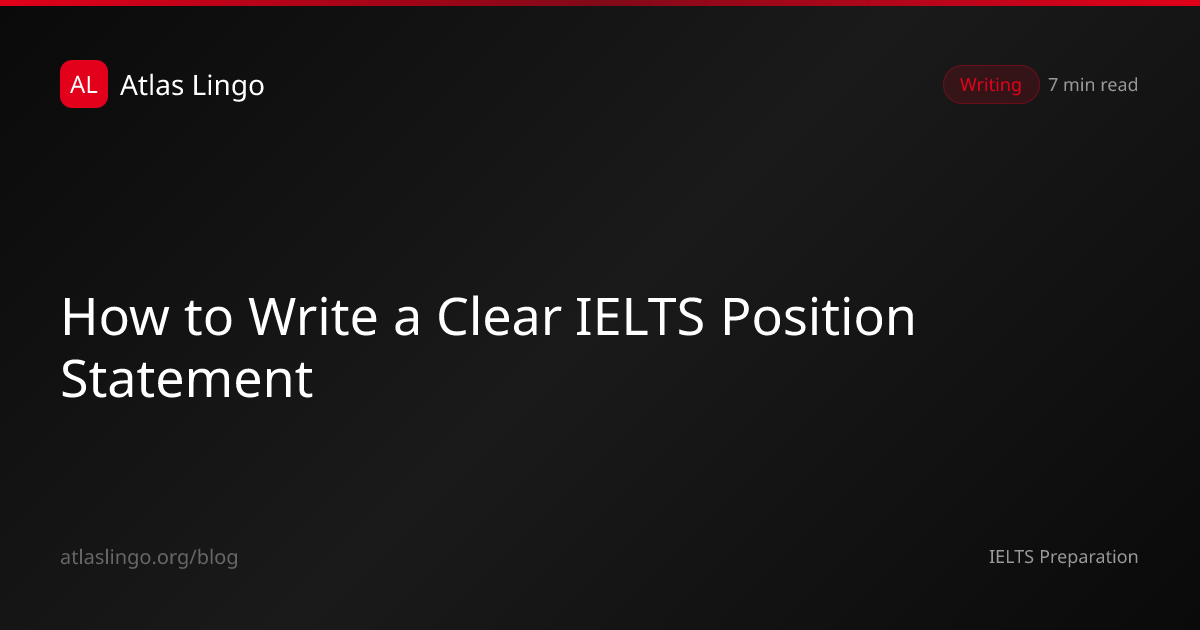 How to Write a Clear IELTS Position Statement | Atlas Lingo